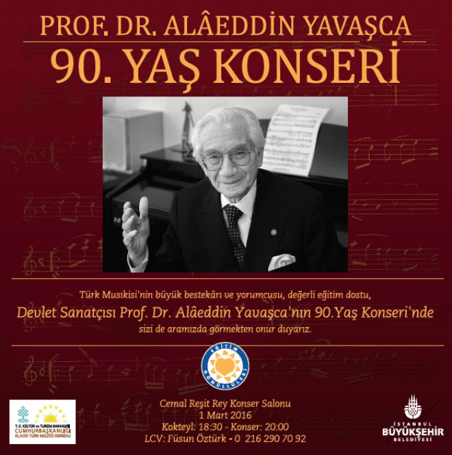 Şarkıları ve icra üslubuyla müzik tarihimizde önemli bir yeri şimdiden hakettiği konusunda herkesin hemfikir olduğu Prof.Dr. Alaeddin Yavaşca hocamızın 90. yaşı Türk Eğitim Vakfı Gönüllüleri'nin düzenlediği konser akşamıyla kutlanıyor. Gecede Kültür ve Turizm Bakanlığı, Cumhurbaşkanlığı Klasik Türk Müziği Korosu sahne alacak