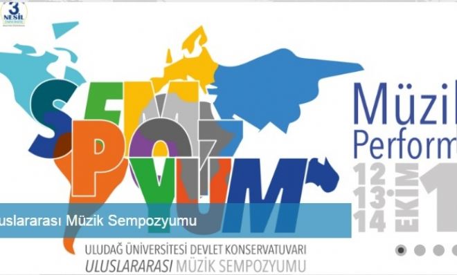 Uludağ Üniversitesi Devlet Konservatuarı' 12-14 Ekim 2016 tarihleri arasında Bursa Ördekli Kültür Merkezi'nde Müzikte Performans Uluslararası Sempozyumu