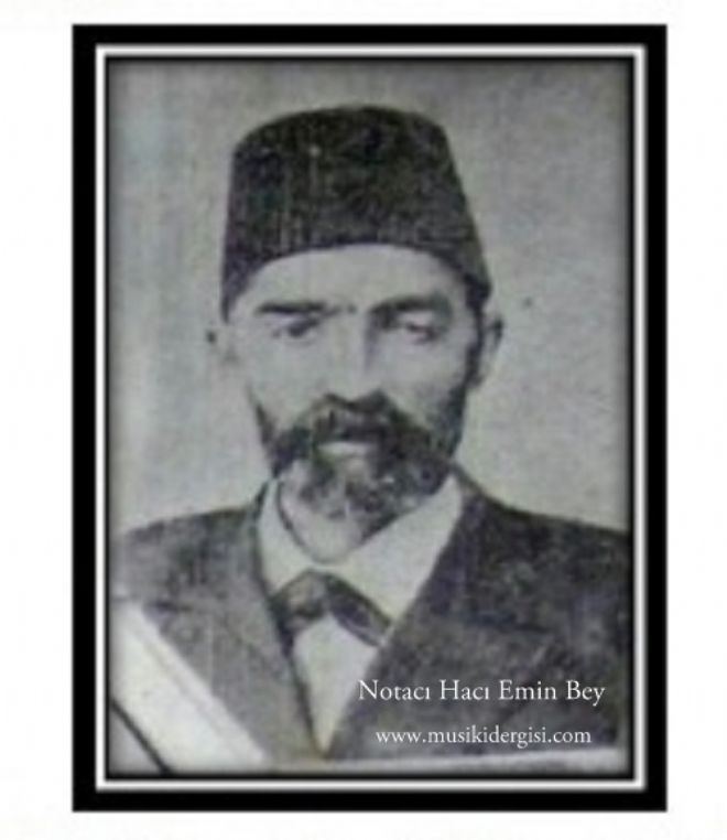 Osmanlı Dönemi'nde nota yayıncılığını başlatan Hacı Emin Bey (1845-1907) hakkında haberi ilk kez yayınlıyoruz MD